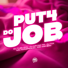 PUT4 DO JOB - DJS THEUZIN, TIX E KR DO TP MCS MAGRINHO E MRBIM