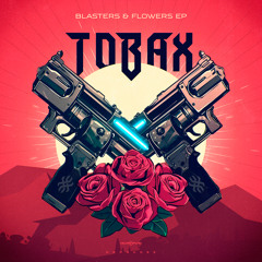 Tobax - Blasters & Flowers