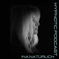 Hypnotic Podcast - Ina.Natürlich