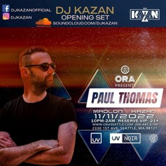 DJ Kazan Opening Set for Paul Thomas [Progressive] / Ora Nightclub / Nov. 2022