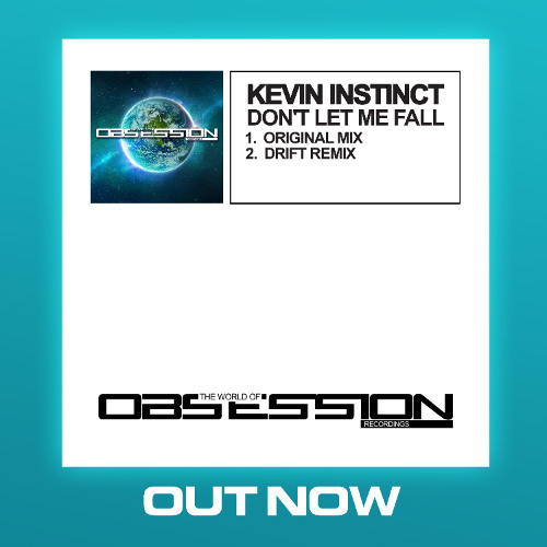 KEVIN INSTINCT - DONT LET ME FALL ( DRIFT REMIX) OUT NOW