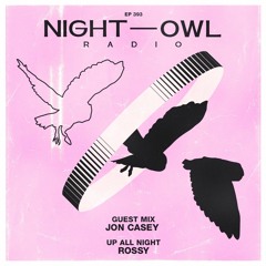 Night Owl Radio 393 ft. ROSSY and Jon Casey