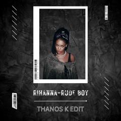 Rihanna - Rude Boy (Thanos K Edit) [EXTENDED VERSION LINK BELOW]