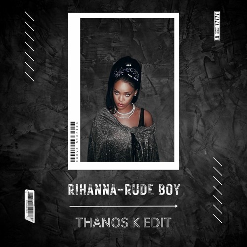 Stream Rihanna Rude Boy (Thanos K Edit) [EXTENDED VERSION LINK BELOW(05)