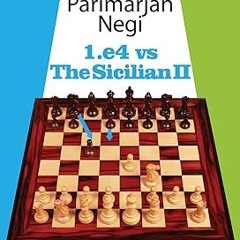 [D0wnload_PDF] Grandmaster Repertoire - 1. e4 vs. the Sicilian II Written  Parimarjan Negi (Aut
