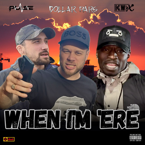 When I'm 'Ere - Dollar Bars, Pulse & Kwex