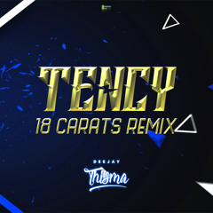 Tency - 18 carats (Remix)