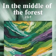 In The Middle Of The Forest JGF