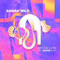 Sarah Wild - Afterglow (Vhyce Remix)