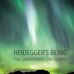 ⚡Audiobook🔥 Heidegger's Being: The Shimmering Unfolding (New Studies in Phenomenology and