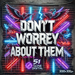 Don't Worry About Them. (dc)