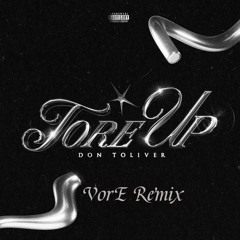 DON TOLIVER- TORE UP [ VorE REMIX ]