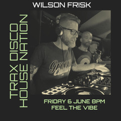 Wilson Frisk Guest Mix on Trax Disco House Nation 6 June 2025