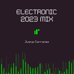 Electronic 2023 Mix by Juanjo Carranza IR