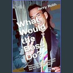 Read^^ 📖 What Would the Boss Do?: Your company's culture will determine its success. You are the C