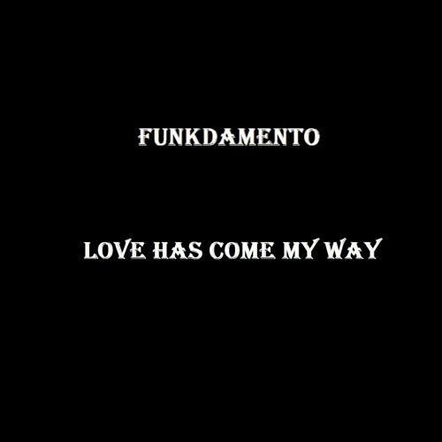 Funkdamento - Love Has Come My Way
