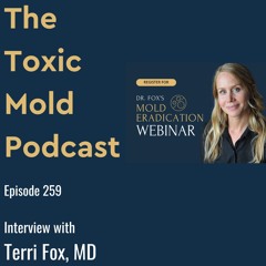 EP 259: Toxic Mold and Holistic Medicine with Terri Fox, MD