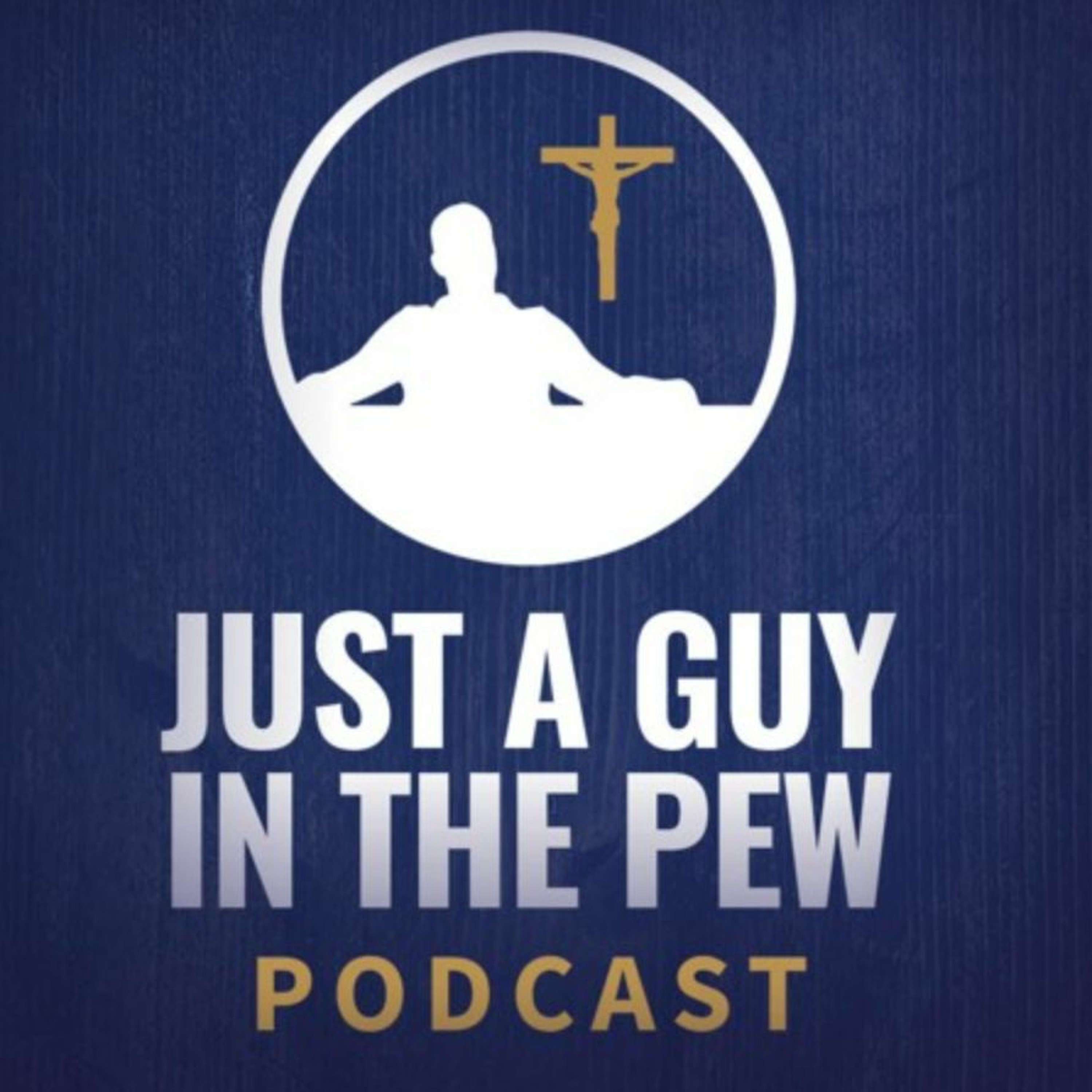 Just A Guy In The Pew Podcast