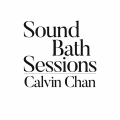 Sound Bath 053- Calvin Chan