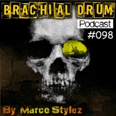 Brachial Drum Podcast 98 By Marco Stylez