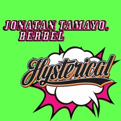 Jonatan Tamayo & Berbel - Hysterical (Original Mix)