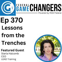 Ep 370: Lessons from the Trenches: Surviving and Thriving in GovCon