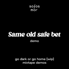 Same Old Safe Bet (demo)