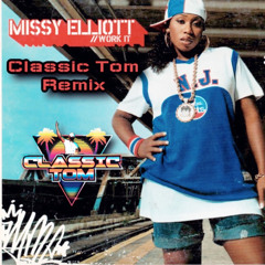 Missy Elliott- work it (Classic Tom Remix)