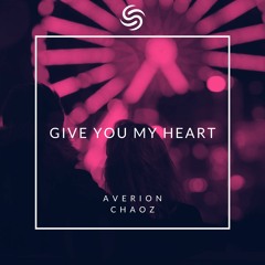 Averion & Chaoz - Give You My Heart