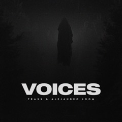 TRAXX & Alejandro Loom - Voices