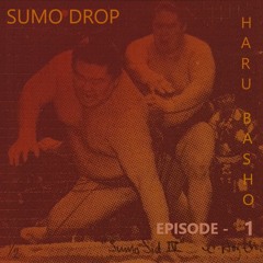 SUMO DROP - Haru Basho - Day 1