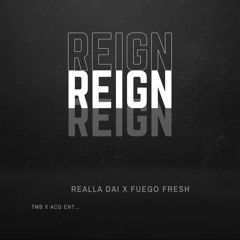 REALLA DAI X FUEGO FRESH X REIGN