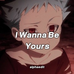 I Wanna Be Yours Edit Audio Slowed