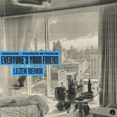 Everyone's Your Friend (LEZEN Remix)