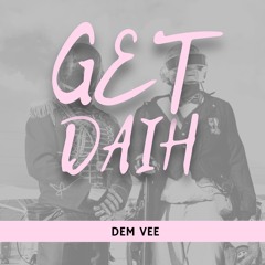 Dem Vee - Get Daih Riddim
