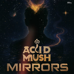 Acid Mush - Mirrors
