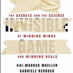 READ [PDF] The Invisible Game: The Secrets and the Science of Winning Minds and Winning