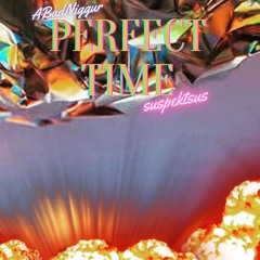 Perfect Time W/Suspektsus