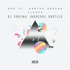 Au5 feat. Danyka Nadeau - Closer (DJ Kurenai Hardcore Bootleg)
