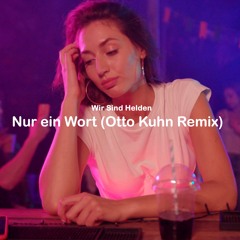 Wir Sind Helden – Nur Ein Wort (Otto Kuhn Remix)