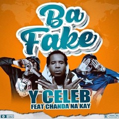 "BA FAKE" by Y Celeb ft Chanda Na Kay