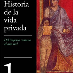 [Download] EBOOK 📋 Del Imperio Romano al año mil (Historia de la vida privada 1) (Sp