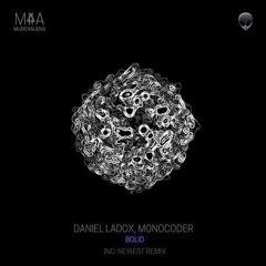 Daniel Ladox & Monocoder - BOLID (NEWEST Remix) MUSIC4ALIENS