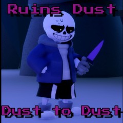 Ruins Dust Sans Theme - Dust to Dust