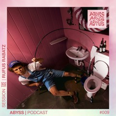 RUFUS ＲＡＢＡＴＺ  - ABYSS Podcast #009