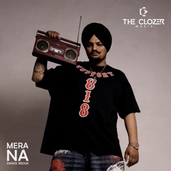 MERA NA (DANCE REDUX) THE CLOZER FEAT.SIDHU MOOSE WALA & BURNA BOY