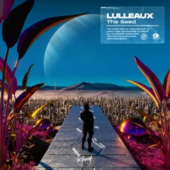Lulleaux - The Seed [Be Yourself Music]