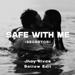 Jhay Rivas - SAFE WITH ME (SECRETOS) | Settow Edit