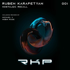 PREMIERE: Ruben Karapetyan - Nostalgic Recall [RKP]