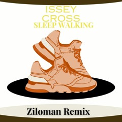 Issey Cross_Sleep Walking (Ziloman Remix).mp3